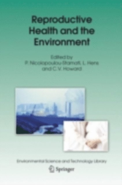 C.V. Howard, L. Hens, P. Nicolopoulou-Stamati - Reproductive Health and the Environment, E-bok