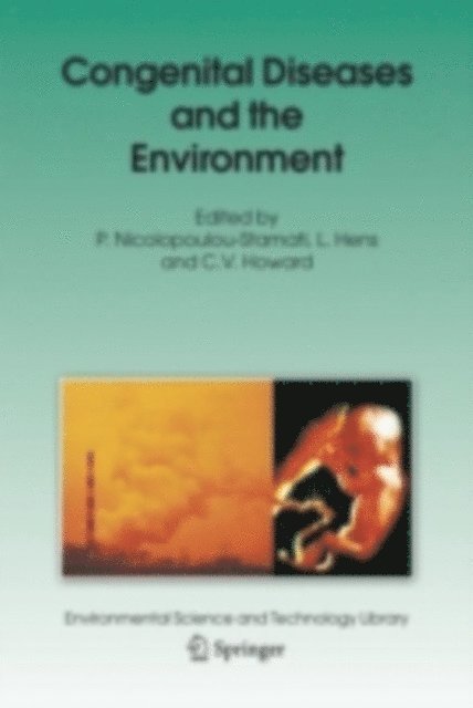 C.V. Howard, L. Hens, P. Nicolopoulou-Stamati - Congenital Diseases and the Environment, E-bok
