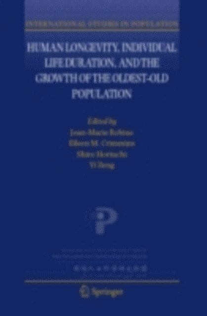 Yi Zeng, Shiro Horiuchi, Eileen M. Crimmins, Jean-Marie Robine - Human Longevity, Individual Life Duration, and the Growth of the Oldest-Old Population, E-bok