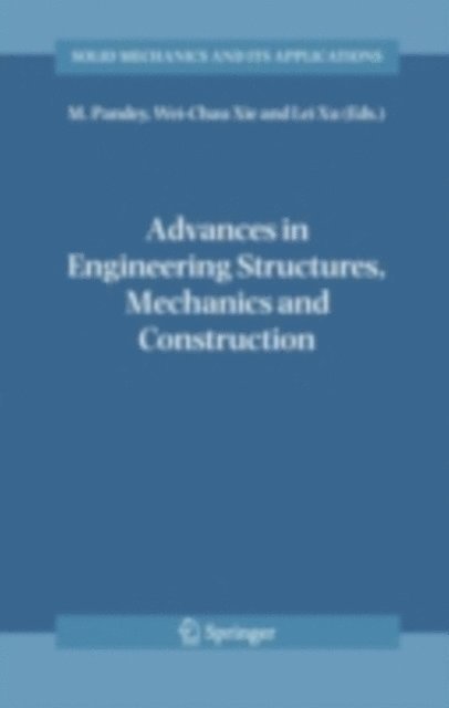 Lei Xu, Wei-Chau Xie, M. Pandey - Advances in Engineering Structures, Mechanics & Construction, E-bok