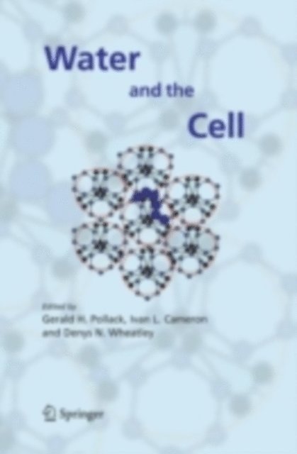 Denys N. Wheatley, Ivan L. Cameron, Gerald H. Pollack - Water and the Cell, E-bok