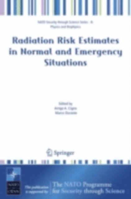 Marco Durante, Arrigo A. Cigna - Radiation Risk Estimates in Normal and Emergency Situations, E-bok