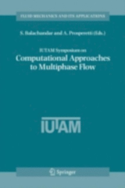 A. Prosperetti, S. Balachandar - IUTAM Symposium on Computational Approaches to Multiphase Flow, E-bok