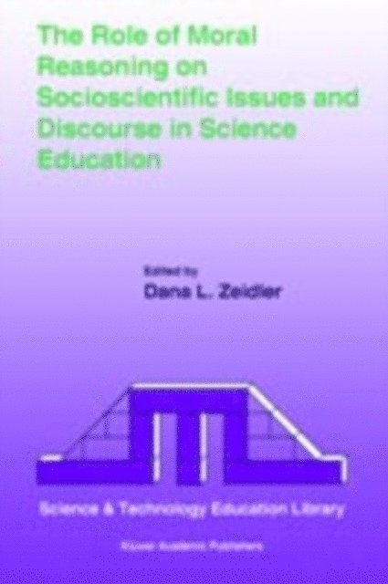 Dana L. Zeidler - Role of Moral Reasoning on Socioscientific Issues and Discourse in Science Education, E-bok