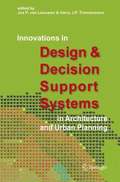 Innovations in Design & Decision Support Systems in Architecture and Urban Planning