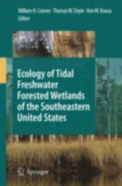Ken W. Krauss, Thomas W. Doyle, William H. Conner - Ecology of Tidal Freshwater Forested Wetlands of the Southeastern United States, E-bok
