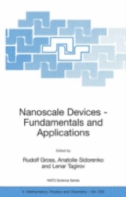 Lenar Tagirov, Anatolie Sidorenko, Rudolf Gross - Nanoscale Devices - Fundamentals and Applications, E-bok