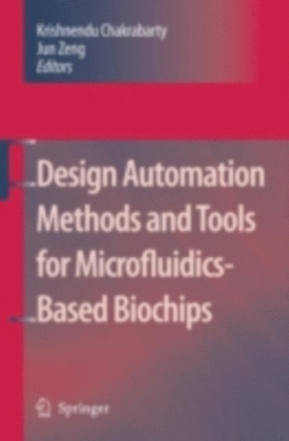 Jun Zeng - Design Automation Methods and Tools for Microfluidics-Based Biochips, E-bok