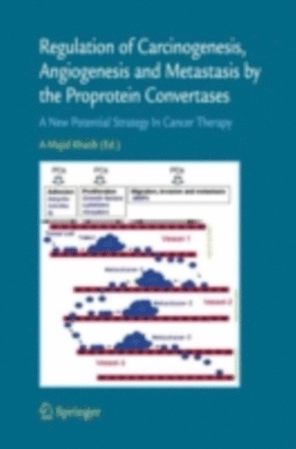 Abdel-Majid Khatib - Regulation of Carcinogenesis, Angiogenesis and Metastasis by the Proprotein Convertases (PC's), E-bok