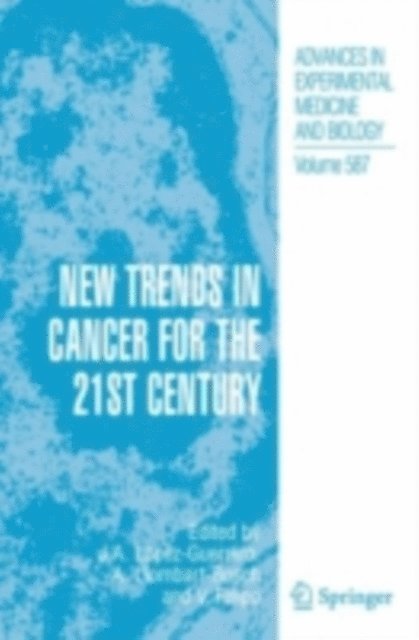 Vicente Felipo, Jose A. Lopez-Guerrero, Antonio Llombart-Bosch - New Trends in Cancer for the 21st Century, E-bok