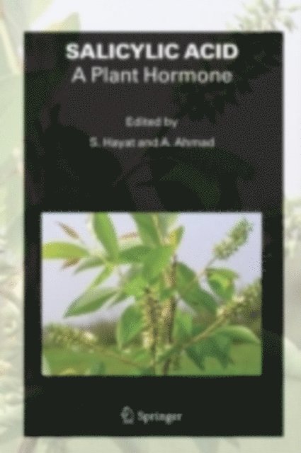 Aqil Ahmad, Shamsul Hayat - SALICYLIC ACID - A Plant Hormone, E-bok