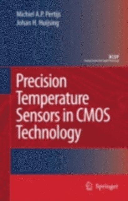 Johan Huijsing, Micheal A.P. Pertijs - Precision Temperature Sensors in CMOS Technology, E-bok
