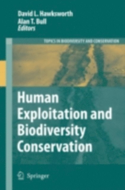 Alan T. Bull, David L. Hawksworth - Human Exploitation and Biodiversity Conservation, E-bok