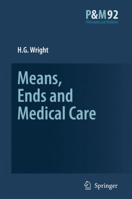 H.G. Wright - Means, Ends and Medical Care, E-bok