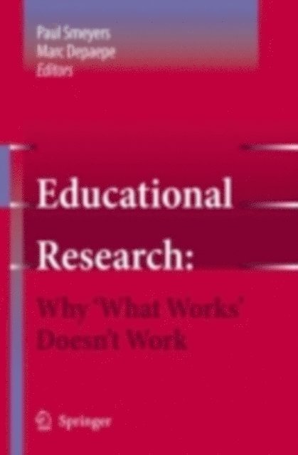 Marc Depaepe, Paul Smeyers - Educational Research: Why 'What Works' Doesn't Work, E-bok