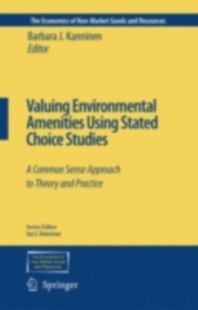 Barbara J. Kanninen - Valuing Environmental Amenities Using Stated Choice Studies, E-bok