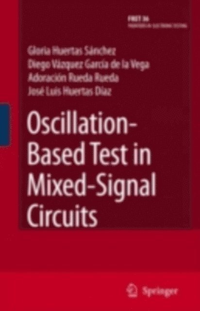 Jose Luis Huertas Diaz, Adoracion Rueda Rueda, Diego Vazquez Garcia de la Vega, Gloria Huertas Sanchez - Oscillation-Based Test in Mixed-Signal Circuits, E-bok