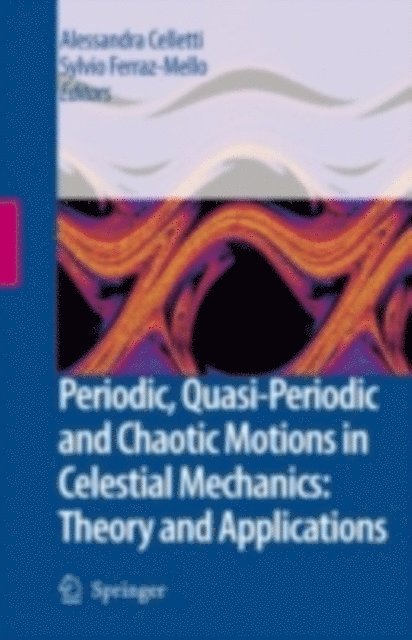 Sylvio Ferraz-Mello, Alessandra Celletti - Periodic, Quasi-Periodic and Chaotic Motions in Celestial Mechanics: Theory and Applications, E-bok