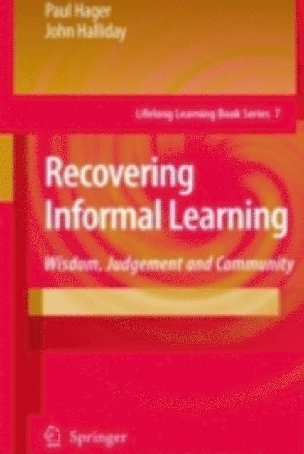 John Halliday, Paul Hager - Recovering Informal Learning, E-bok
