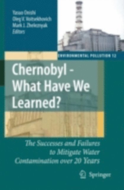Mark J. Zheleznyak, Oleg V. Voitsekhovich, Yasuo Onishi - Chernobyl - What Have We Learned?, E-bok