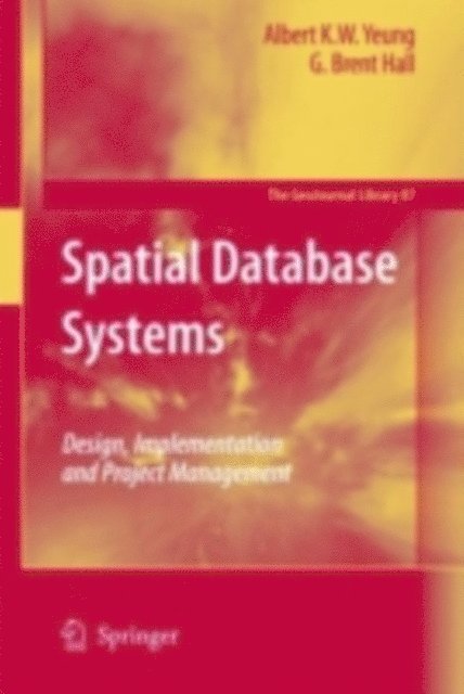 G. Brent Hall, Albert K.W. Yeung - Spatial Database Systems, E-bok