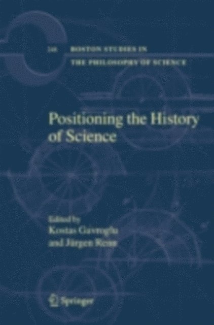 Jurgen Renn, Kostas Gavroglu - Positioning the History of Science, E-bok