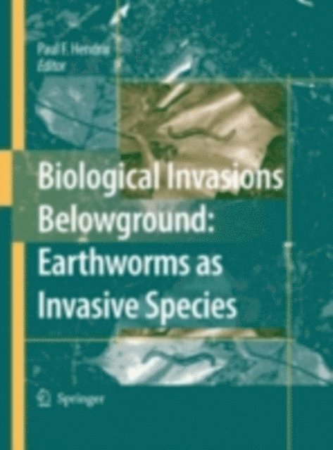 Paul F. Hendrix - Biological Invasions Belowground: Earthworms as Invasive Species, E-bok