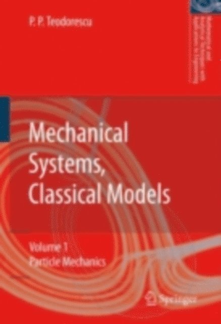 Petre P. Teodorescu - Mechanical Systems, Classical Models, E-bok