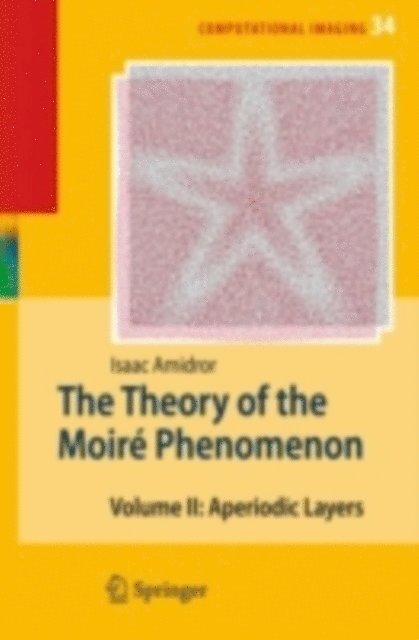 Isaac Amidror - Theory of the Moire Phenomenon, E-bok