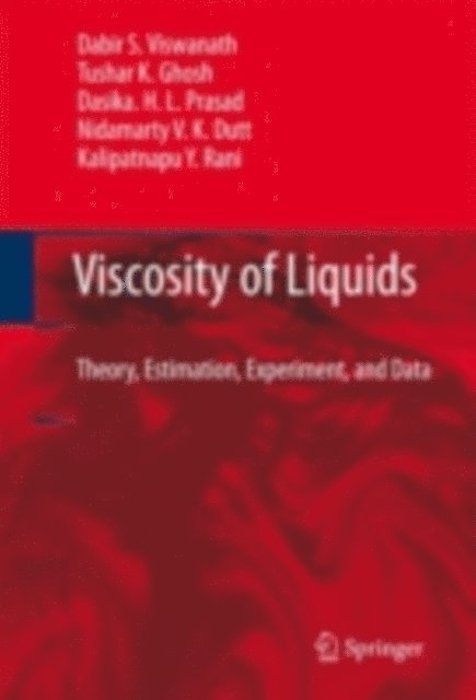 Kalipatnapu Y. Rani, Nidamarty V.K. Dutt, Dasika H.L. Prasad, Tushar K. Ghosh, Dabir S. Viswanath - Viscosity of Liquids, E-bok