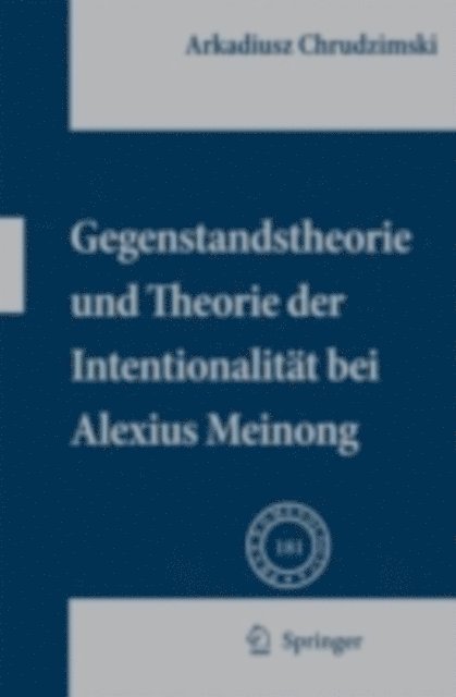 Arkadiusz Chrudzimski - Gegenstandstheorie und Theorie der Intentionalität bei Alexius Meinong, E-bok