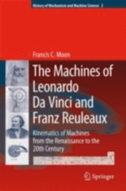Francis C. Moon - Machines of Leonardo Da Vinci and Franz Reuleaux, E-bok
