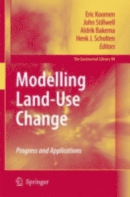 Henk J. Scholten, Aldrik Bakema, John Stillwell, Eric Koomen - Modelling Land-Use Change, E-bok