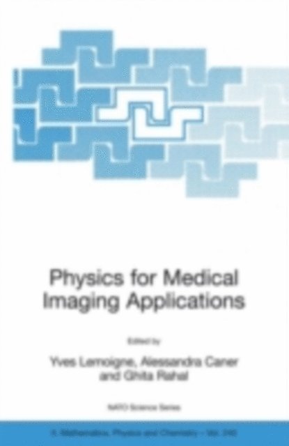 Ghita Rahal, Alessandra Caner, Yves Lemoigne - Physics for Medical Imaging Applications, E-bok