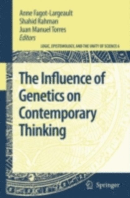 Juan Manuel Torres, Shahid Rahman, Anne Fagot-Largeault - Influence of Genetics on Contemporary Thinking, E-bok