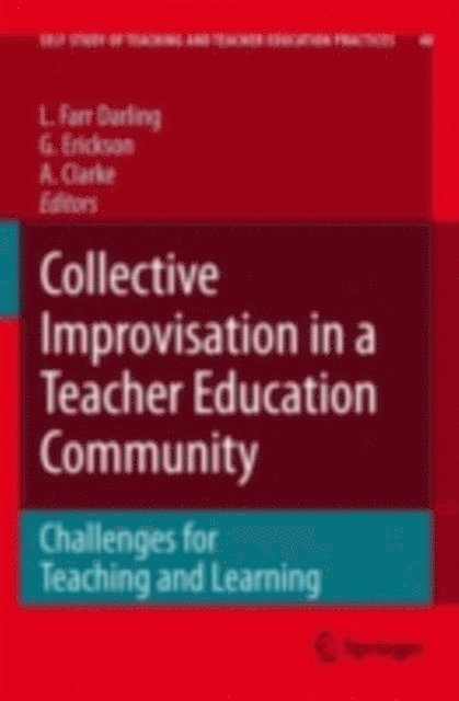 Anthony Clarke, Gaalen Erickson, Linda Farr Darling - Collective Improvisation in a Teacher Education Community, E-bok