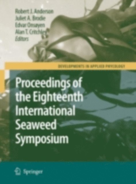 Alan T. Critchley, Edvar Onsoyen, Juliet A. Brodie, Robert J. Anderson - Eighteenth International Seaweed Symposium, E-bok