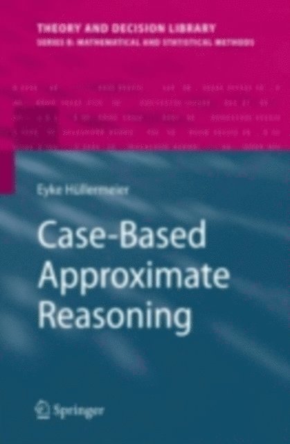 Eyke Hullermeier - Case-Based Approximate Reasoning, E-bok