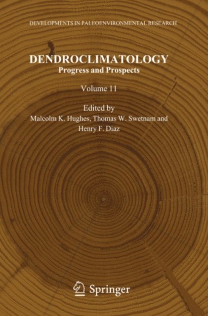 Henry F. Diaz, Thomas W. Swetnam, Malcolm K. Hughes - Dendroclimatology, E-bok