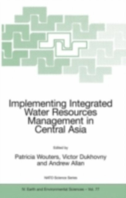 Andrew Allan, Victor Dukhovny, Patricia Wouters - Implementing Integrated Water Resources Management in Central Asia, E-bok