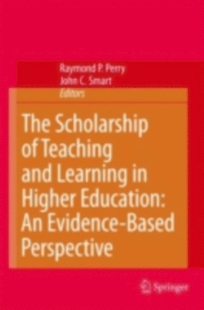 John C. Smart, Raymond P. Perry - Scholarship of Teaching and Learning in Higher Education: An Evidence-Based Perspective, E-bok