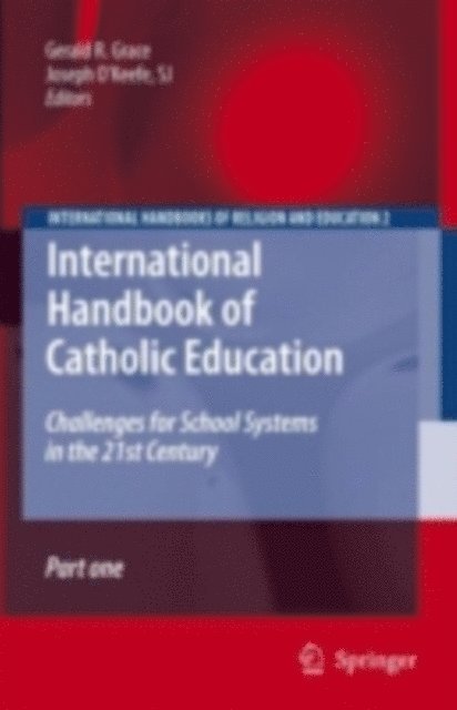 SJ O'Keefe, Joseph, Gerald Grace - International Handbook of Catholic Education, E-bok