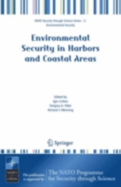 Richard J. Wenning, Gregory A. Kiker, Igor Linkov - Environmental Security in Harbors and Coastal Areas, E-bok