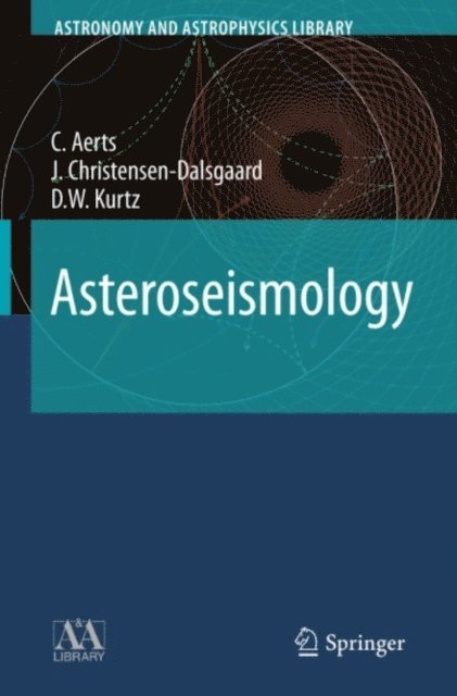 D. W. Kurtz, J. Christensen-Dalsgaard, C. Aerts - Asteroseismology, E-bok