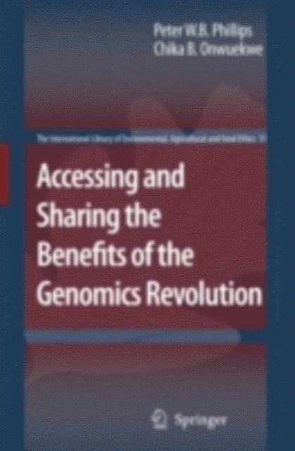 Chika B. Onwuekwe, Peter W.B. Phillips - Accessing and Sharing the Benefits of the Genomics Revolution, E-bok