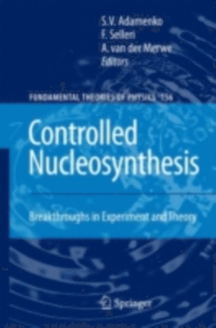 Alwyn van der Merwe, Franco Selleri, Stanislav Adamenko - Controlled Nucleosynthesis, E-bok