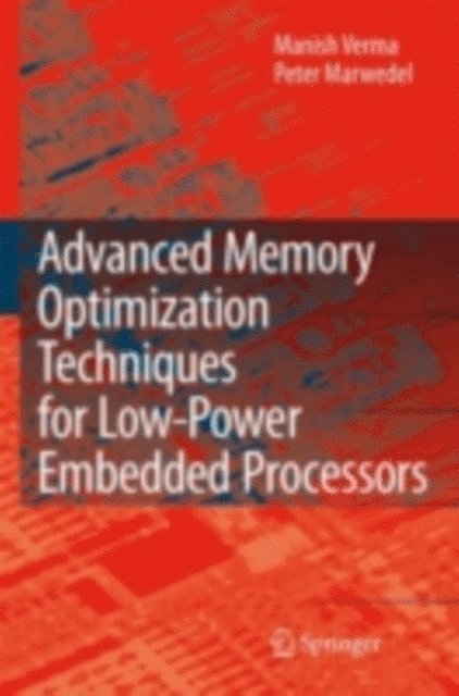 Peter Marwedel, Manish Verma - Advanced Memory Optimization Techniques for Low-Power Embedded Processors, E-bok