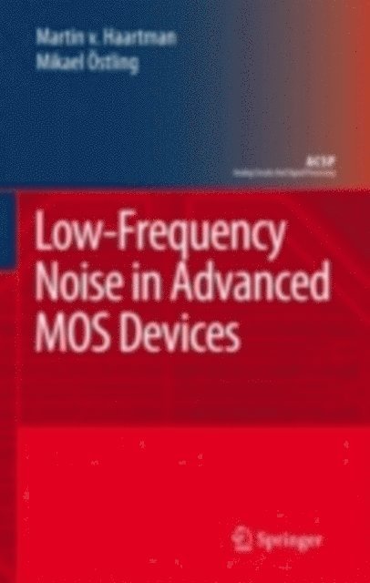 Mikael Ostling, Martin Haartman - Low-Frequency Noise in Advanced MOS Devices, E-bok