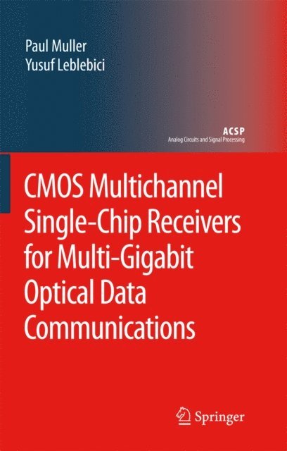 Yusuf Leblebici, Paul Muller - CMOS Multichannel Single-Chip Receivers for Multi-Gigabit Optical Data Communications, E-bok