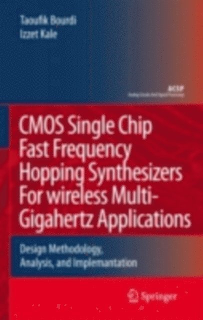 Izzet Kale, Taoufik Bourdi - CMOS Single Chip Fast Frequency Hopping Synthesizers for Wireless Multi-Gigahertz Applications, E-bok